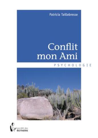 Couverture du livre « Conflit mon ami » de Patricia Taillebresse aux éditions Societe Des Ecrivains