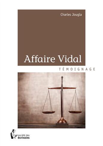 Couverture du livre « Affaire Vidal » de Charles Jougla aux éditions Societe Des Ecrivains