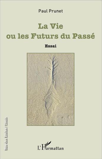 Couverture du livre « La vie ou les futurs du passé » de Paul Prunet aux éditions L'harmattan