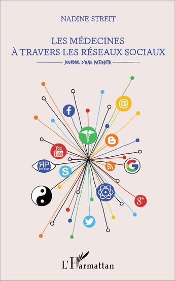 Couverture du livre « Les médecines à travers les réseaux sociaux : Journal d'une patiente » de Nadine Streit aux éditions L'harmattan