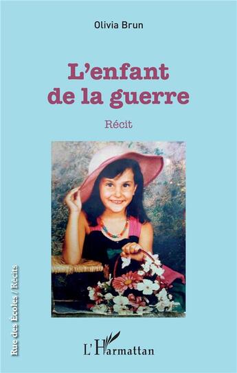 Couverture du livre « L'enfant de la guerre » de Olivia Brun aux éditions L'harmattan