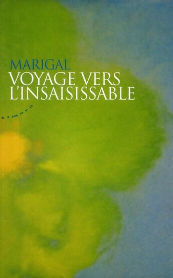 Couverture du livre « Voyage vers l'insaisissable » de Marigal aux éditions Almora