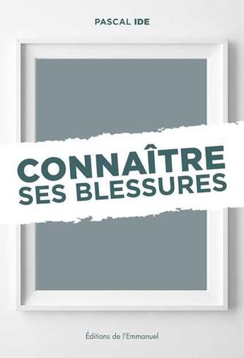 Couverture du livre « Connaître ses blessures » de Pascal Ide aux éditions Emmanuel