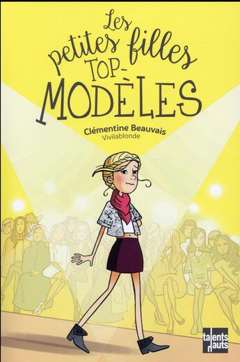 Couverture du livre « Les petites filles top-modèles » de Clementine Beauvais et Vivilablonde aux éditions Talents Hauts