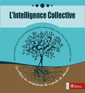 Couverture du livre « L'intelligence collective ; co-créons en conscience le monde de demain » de  aux éditions Yves Michel