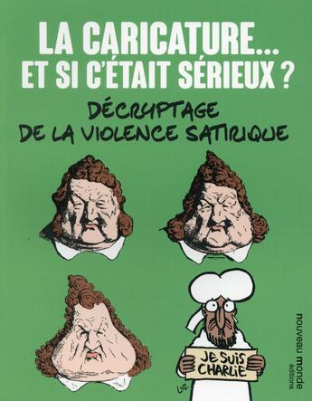 Couverture du livre « La caricature... et si c'était sérieux ? décryptage de la violence satirique » de  aux éditions Nouveau Monde