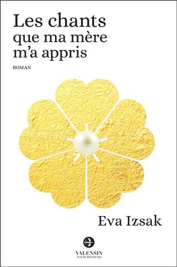 Couverture du livre « Les chants que ma mère m'a appris » de Eva Izsak aux éditions Editions Valensin