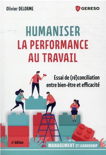 Couverture du livre « Humaniser la performance au travail : essai de (ré)conciliation entre bien-être et efficacité (2e édition) » de Olivier Delorme aux éditions Gereso