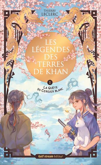 Couverture du livre « Les Légendes des terres de Khan - Tome 1 La Quête du cerisier blanc » de Thierry Leclerc aux éditions Gulf Stream