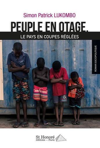 Couverture du livre « Peuple en otage ; le pays en coupes réglées » de Simon Patrick Lukombo aux éditions Saint Honore Editions