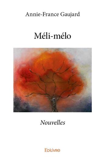 Couverture du livre « Méli-mélo » de Annie-France Gaujard aux éditions Edilivre