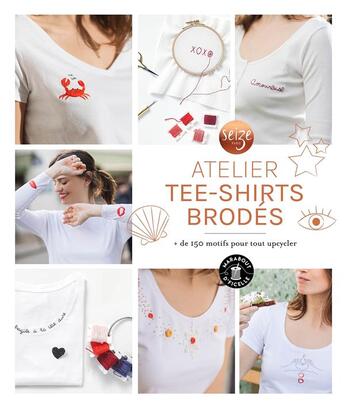 Couverture du livre « Atelier tee-shirts brodés ; + de 150 motifs pour tout upcylcer » de Claire Chicoine aux éditions Marabout