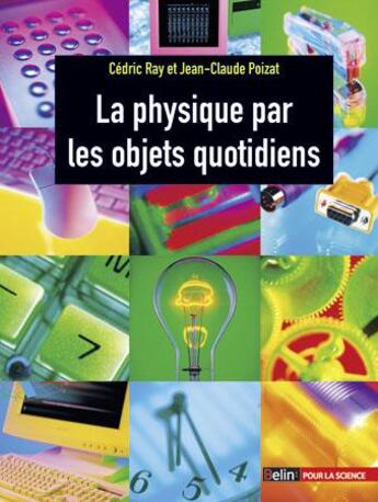 Couverture du livre « La physique par les objets quotidiens » de Ray/Poizat aux éditions Belin