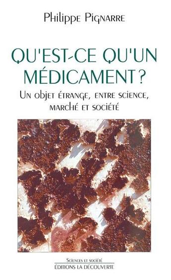 Couverture du livre « Qu'est-ce qu'un médicament ? un objet étrange, entre science, marché et société » de Philippe Pignarre aux éditions La Decouverte