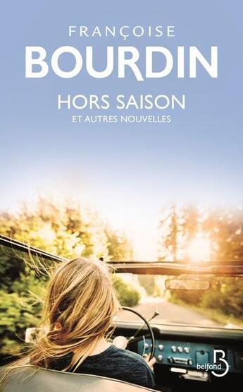 Couverture du livre « Hors-saison et autres nouvelles » de Francoise Bourdin aux éditions Belfond