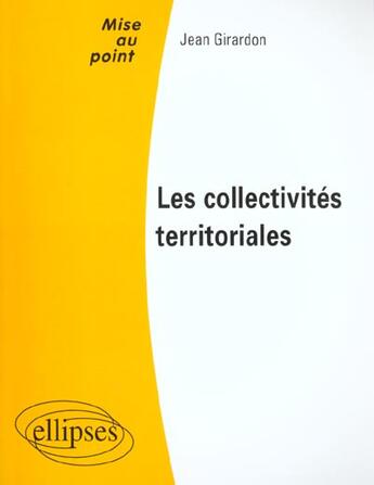 Couverture du livre « Les collectivites territoriales » de Jean Girardon aux éditions Ellipses
