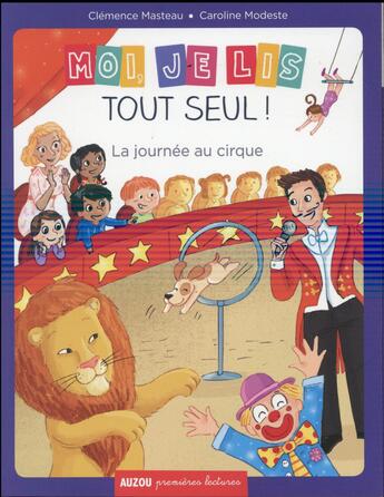 Couverture du livre « Moi, je lis tout seul ! la journée au cirque » de Clemence Masteau et Caroline Modeste aux éditions Auzou