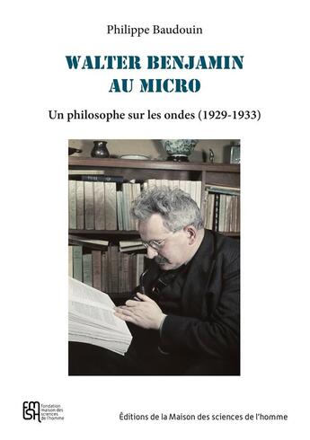 Couverture du livre « Walter Benjamin au micro : Un philosophe sur les ondes (1927-1933) » de Philippe Baudouin aux éditions Maison Des Sciences De L'homme