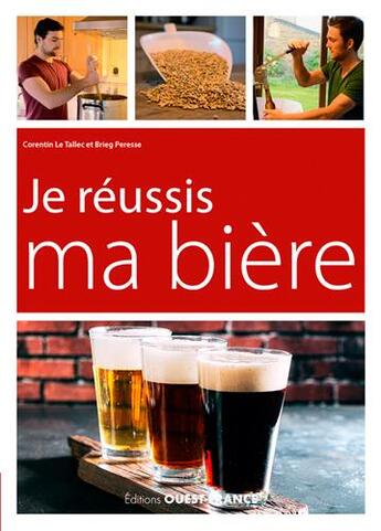 Couverture du livre « Je réussis ma biere » de Brieg Presse et Corentin Le Tallec aux éditions Ouest France