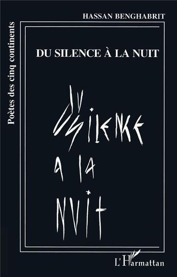 Couverture du livre « Du silence à la nuit » de Hassan Benghabrit aux éditions L'harmattan