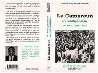 Couverture du livre « Le Cameroun ; du multipartisme au multipartisme » de Samuel Nkainfon Pefura aux éditions L'harmattan