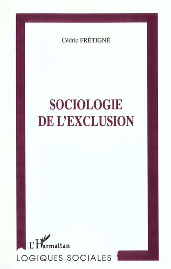 Couverture du livre « Sociologie de l'exclusion » de Cedric Fretigne aux éditions L'harmattan