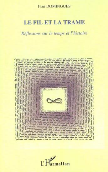 Couverture du livre « Le fil et la trame - reflexion sur le temps et l'histoire » de Ivan Domingues aux éditions L'harmattan