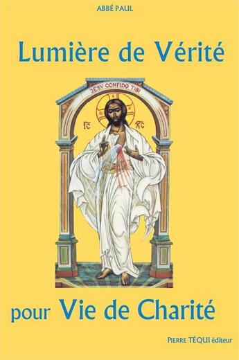 Couverture du livre « Lumiere De Verite Pour Vie De Charite » de Paul Abbe aux éditions Tequi