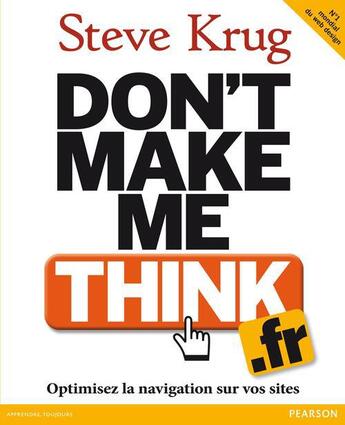 Couverture du livre « Don't make me think ; optimisez la navigation sur vos sites » de Steve Krug et Roger Black aux éditions Pearson