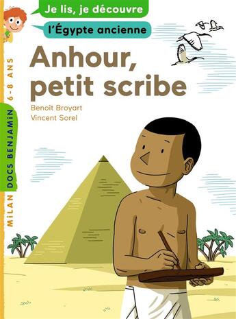 Couverture du livre « Anhour, petit scribe » de Benoit Broyart et Vincent Sorel aux éditions Milan