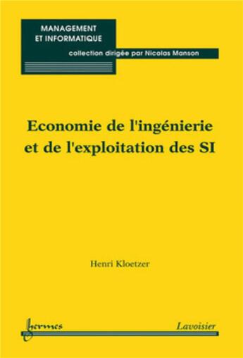 Couverture du livre « Économie de l'ingénierie et de l'exploitation des SI » de Henri Kloetzer aux éditions Hermes Science Publications