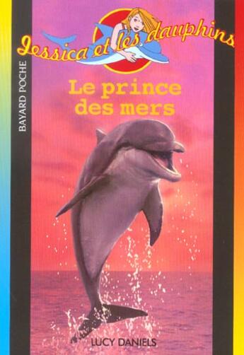 Couverture du livre « Jessica et les dauphins ; le prince des mers » de Daniels L aux éditions Bayard Jeunesse