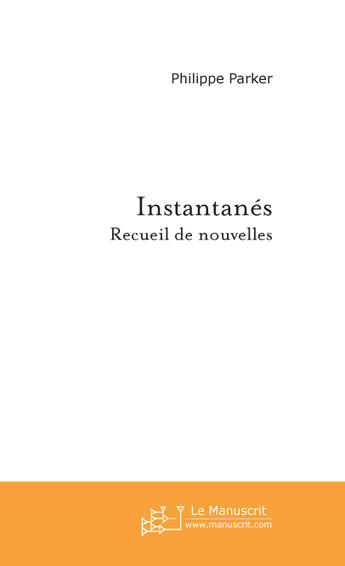 Couverture du livre « Instantanés » de Parker-P aux éditions Le Manuscrit