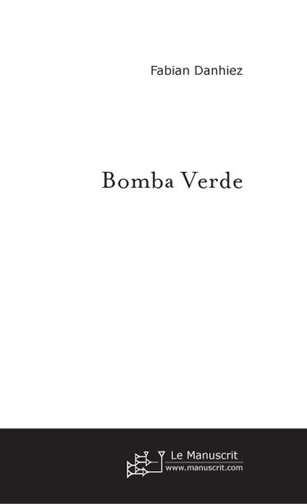 Couverture du livre « Bomba verde » de Fabian Danhiez aux éditions Le Manuscrit