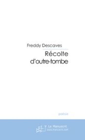 Couverture du livre « Recolte d'outre-tombe » de Desc Freddy aux éditions Le Manuscrit