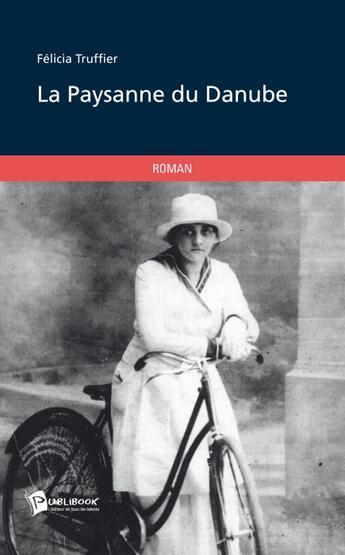 Couverture du livre « La paysanne du Danube » de Felicia Truffier aux éditions Publibook