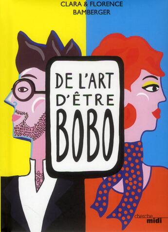 Couverture du livre « De l'art d'être bobo » de Clara Bamberger et Florence Bamberger aux éditions Cherche Midi