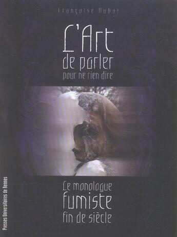Couverture du livre « Art de parler pour ne rien dire. monologue fumiste » de Pur aux éditions Pu De Rennes