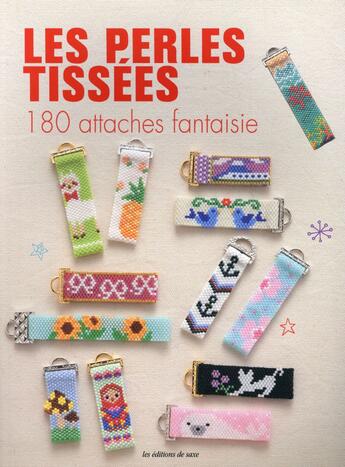 Couverture du livre « Les perles tissées ; 180 attaches fantaisie » de  aux éditions De Saxe