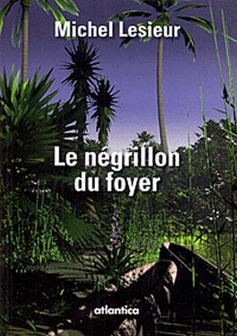 Couverture du livre « Le négrillon du foyer » de Michel Lesieur aux éditions Atlantica