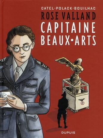 Couverture du livre « Rose Valland ; capitaine beaux-arts » de Emmanuelle Polack et Catel et Claire Bouilhac aux éditions Dupuis