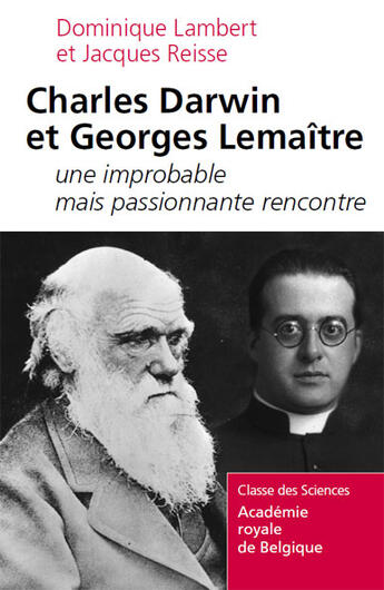 Couverture du livre « Charles Darwin et Georges Lemaître ; une improbable mais passionnante rencontre » de Dominique Lambert et Jacques Reisse aux éditions Academie Royale De Belgique