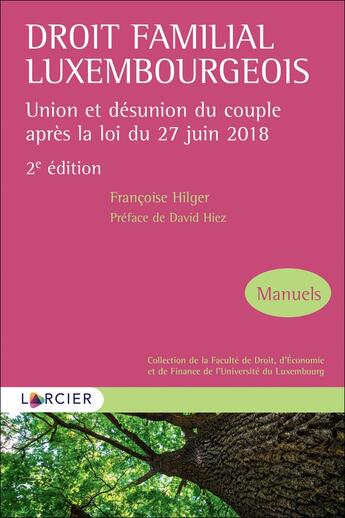 Couverture du livre « Droit familial luxembourgeois ; union et désunion du couple après la loi du 27 juin 2018 (2e édition) » de Francoise Hilger aux éditions Larcier