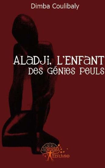Couverture du livre « Aladji, l'enfant des génies peuls » de Dimba Coulibaly aux éditions Edilivre