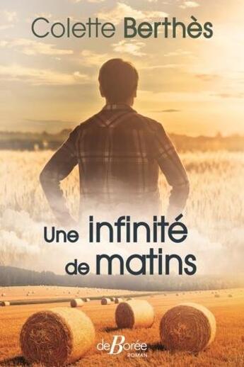 Couverture du livre « Une infinité de matins » de Colette Berthès aux éditions De Boree