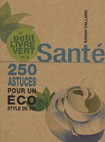 Couverture du livre « Petit livre vert santé » de Sarah Callard aux éditions Guy Trédaniel