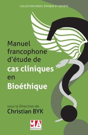 Couverture du livre « Manuel francophone d'études de cas cliniques en bioéthique » de Christian Byk et Collectif aux éditions Ma