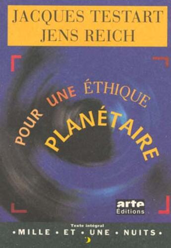 Couverture du livre « Pour Une Ethique Planetaire » de Jacques Testart et Jens Reich aux éditions Mille Et Une Nuits