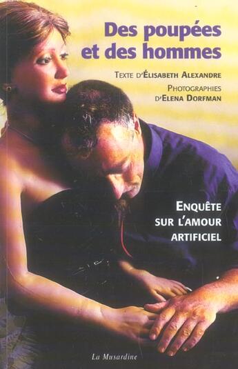 Couverture du livre « Des poupees et des hommes ; enquete sur l'amour artificiel » de Elisabeth Alexandre et Elena Dorfman aux éditions La Musardine