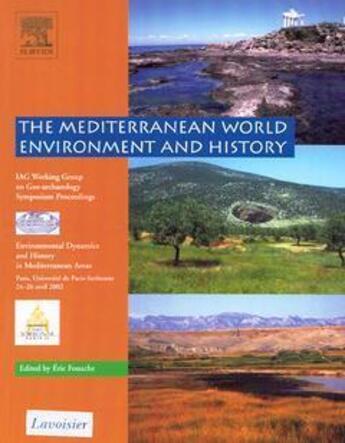 Couverture du livre « The mediterranean world, environment and history - environmental dynamics and history in mediterrane » de Fouache Eric aux éditions Elsevier